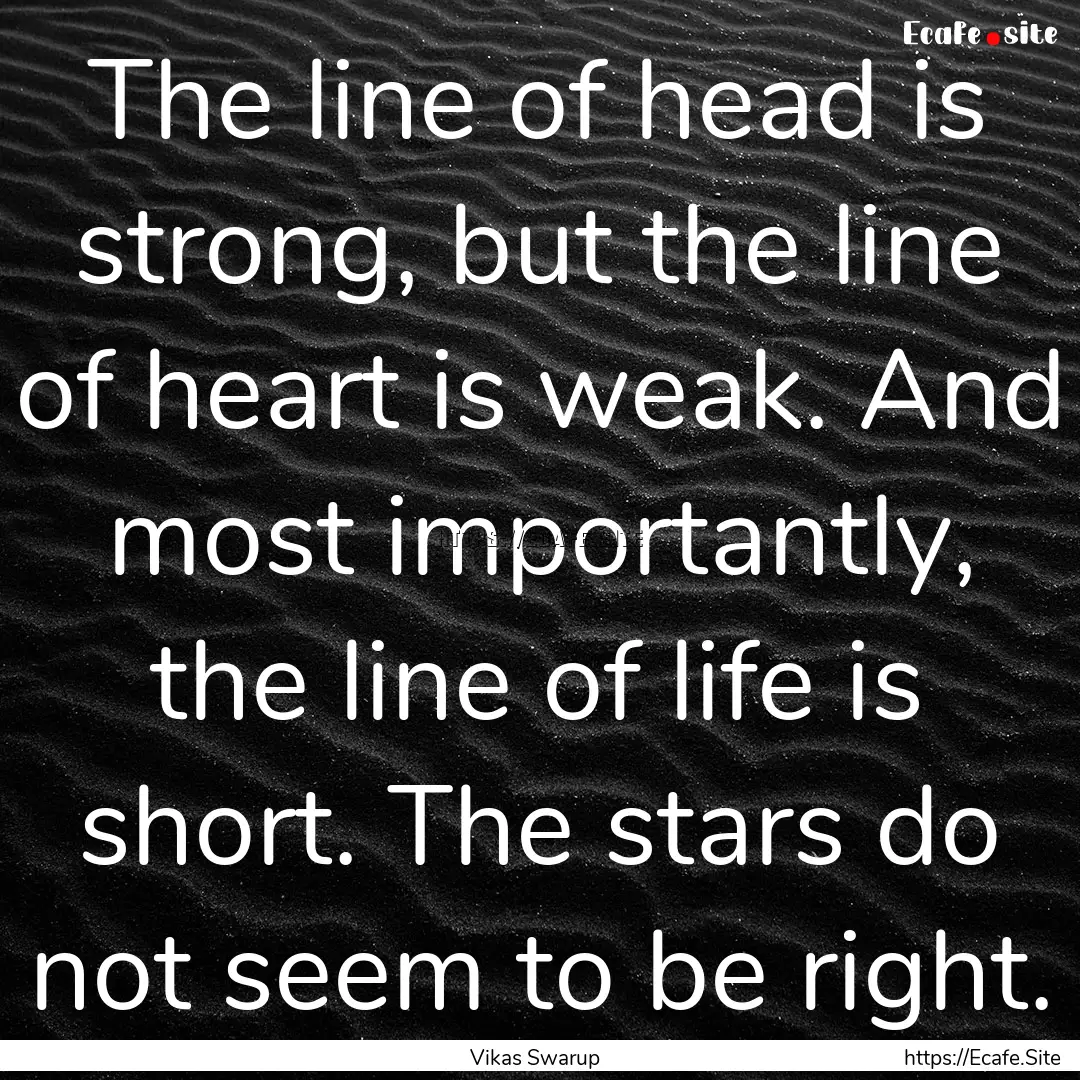 The line of head is strong, but the line.... : Quote by Vikas Swarup