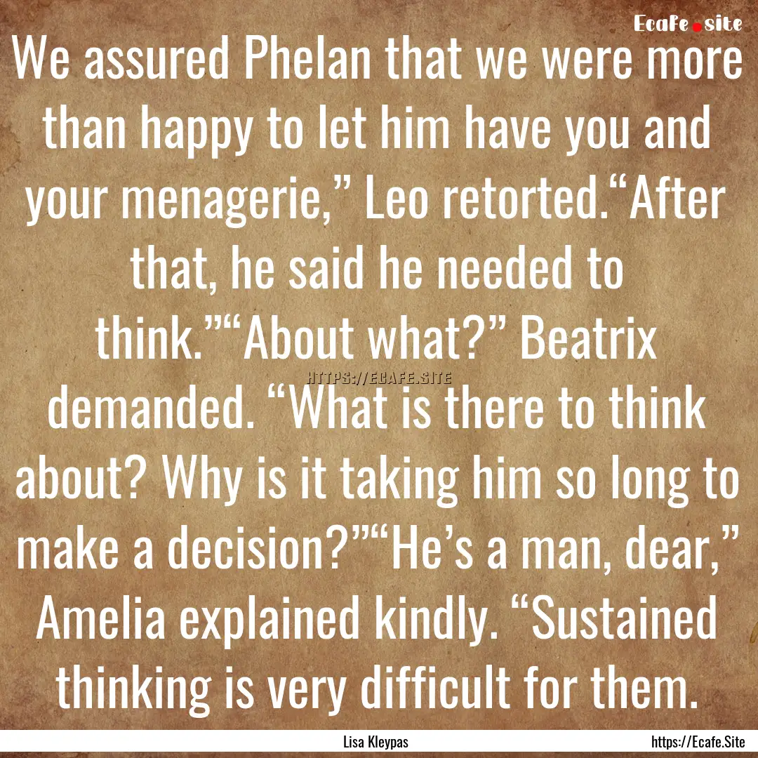 We assured Phelan that we were more than.... : Quote by Lisa Kleypas