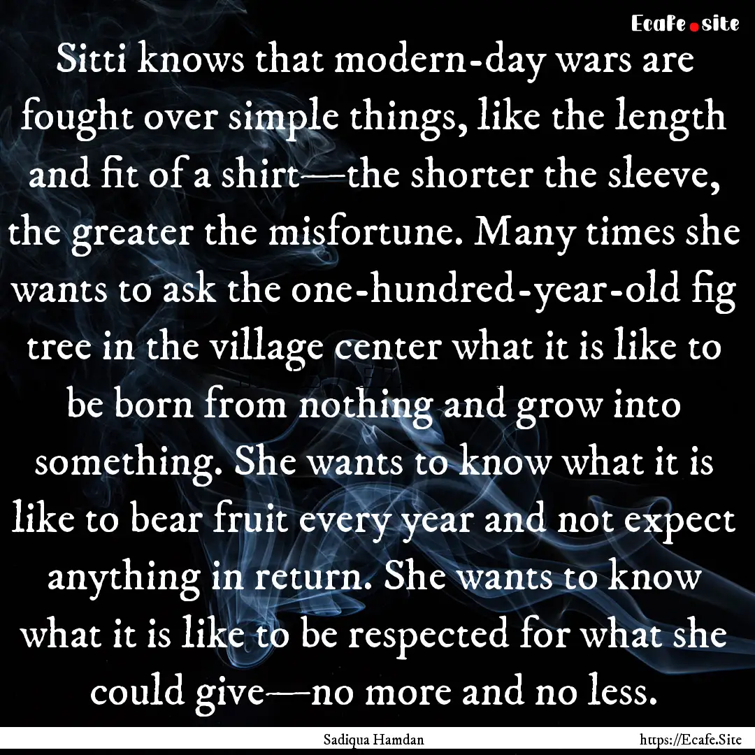 Sitti knows that modern-day wars are fought.... : Quote by Sadiqua Hamdan