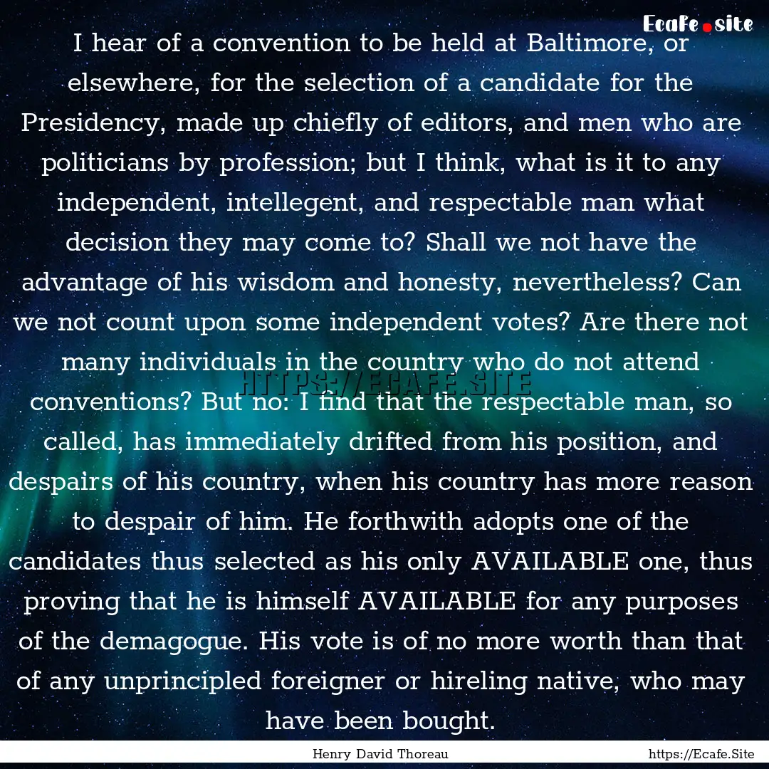 I hear of a convention to be held at Baltimore,.... : Quote by Henry David Thoreau