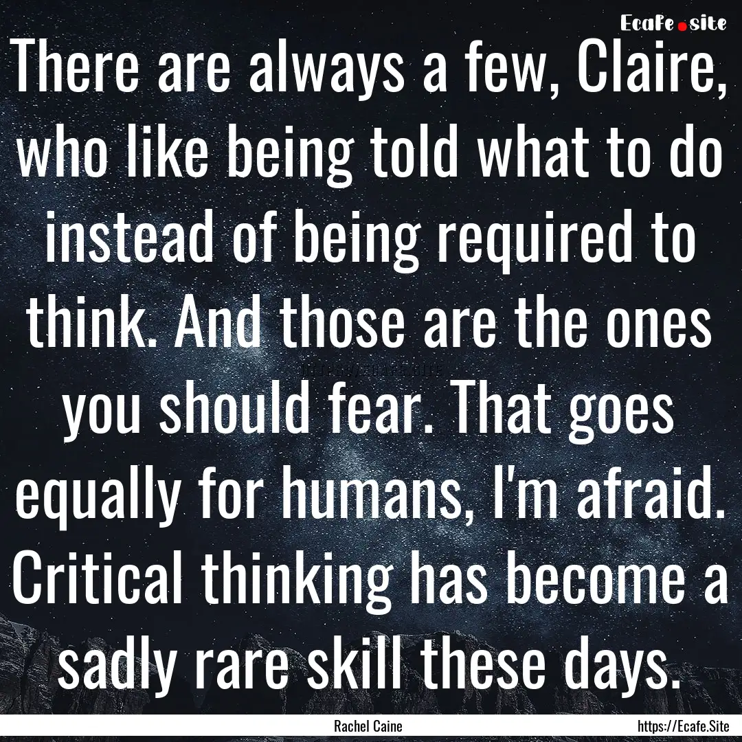 There are always a few, Claire, who like.... : Quote by Rachel Caine