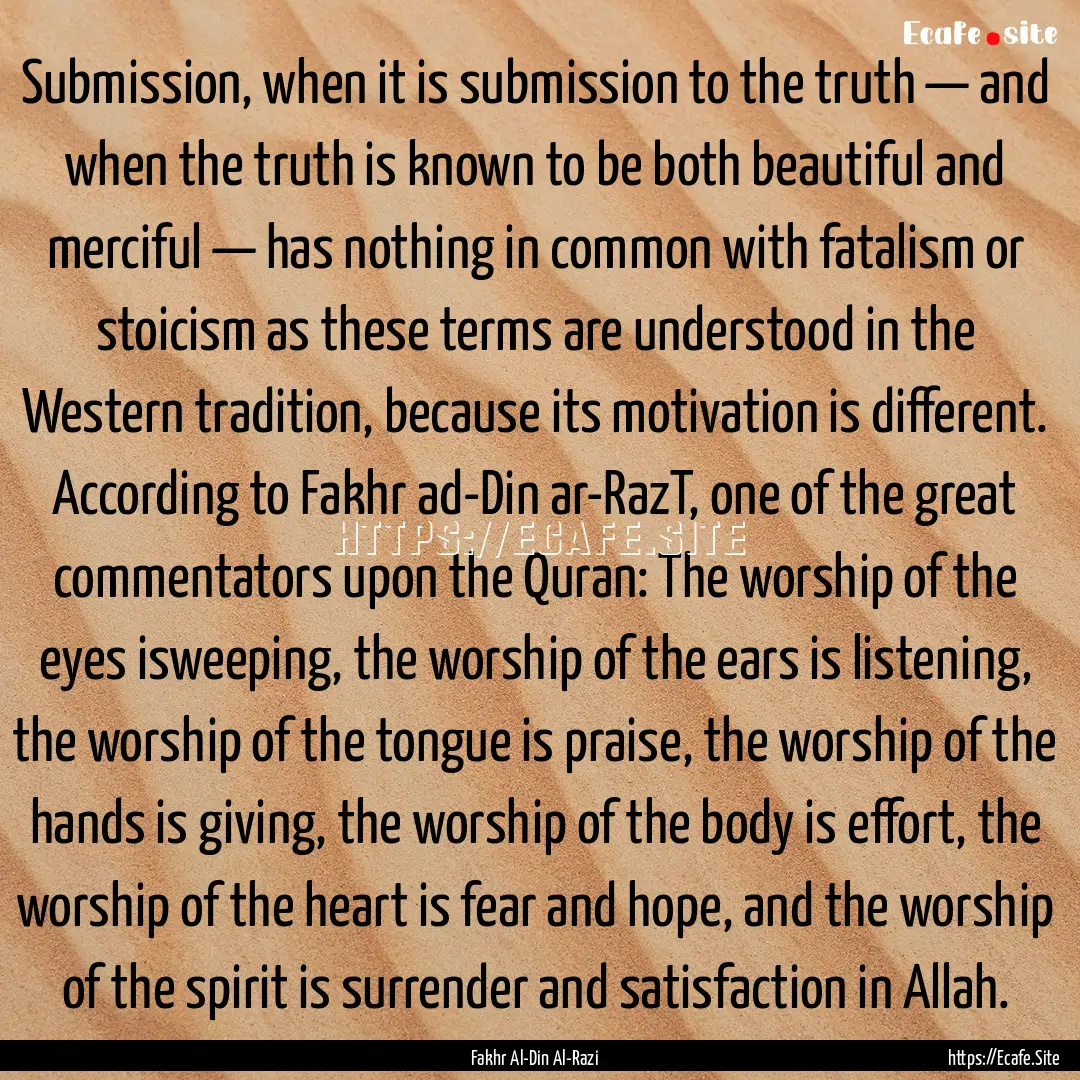 Submission, when it is submission to the.... : Quote by Fakhr Al-Din Al-Razi