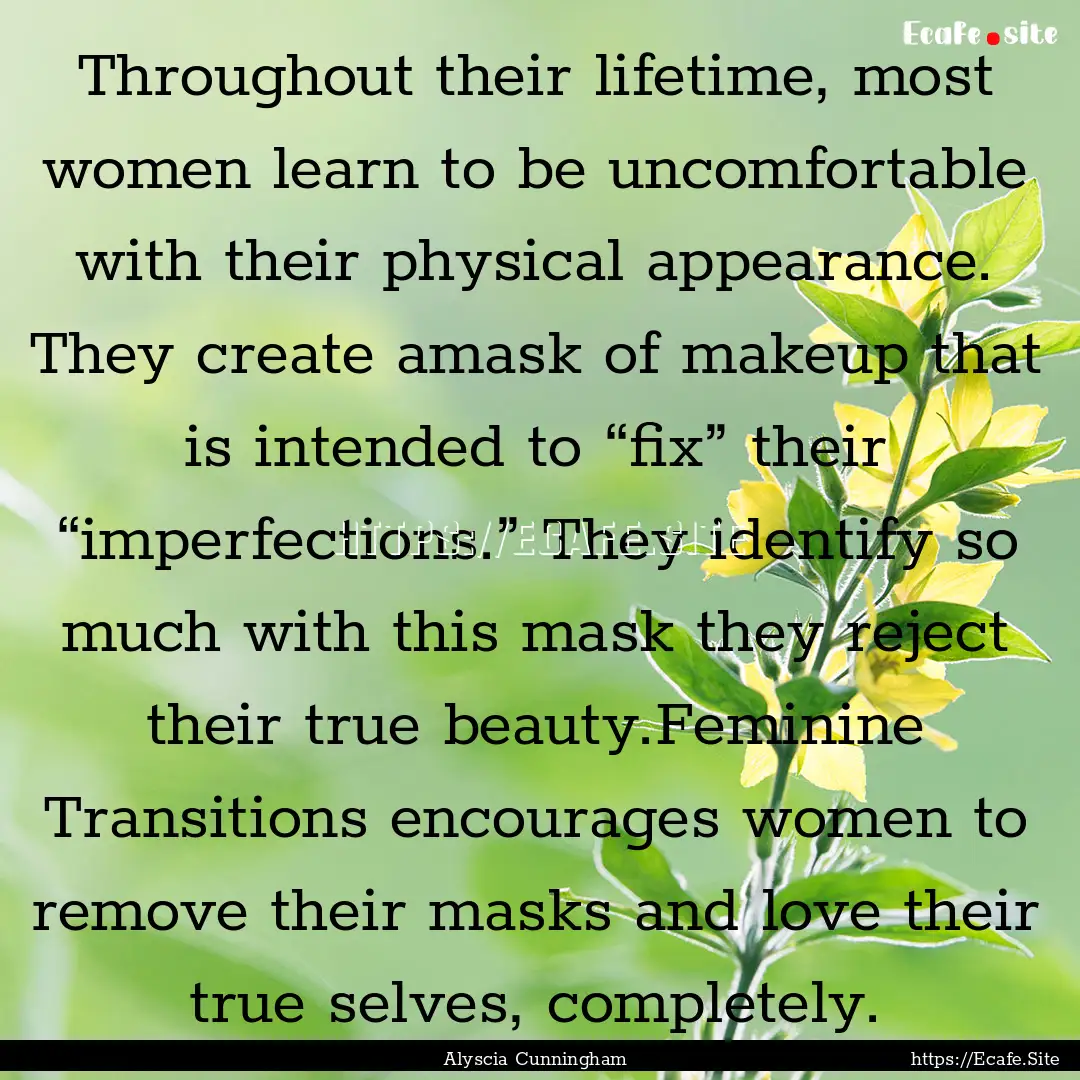 Throughout their lifetime, most women learn.... : Quote by Alyscia Cunningham