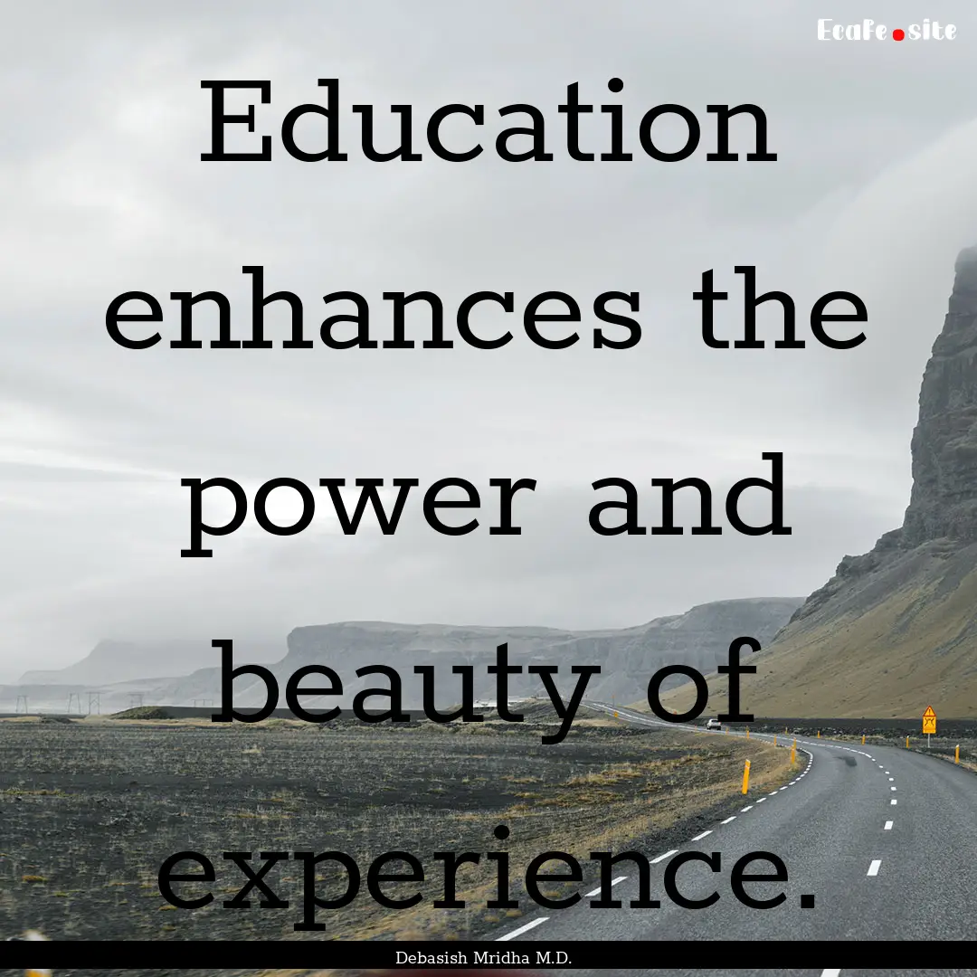 Education enhances the power and beauty of.... : Quote by Debasish Mridha M.D.