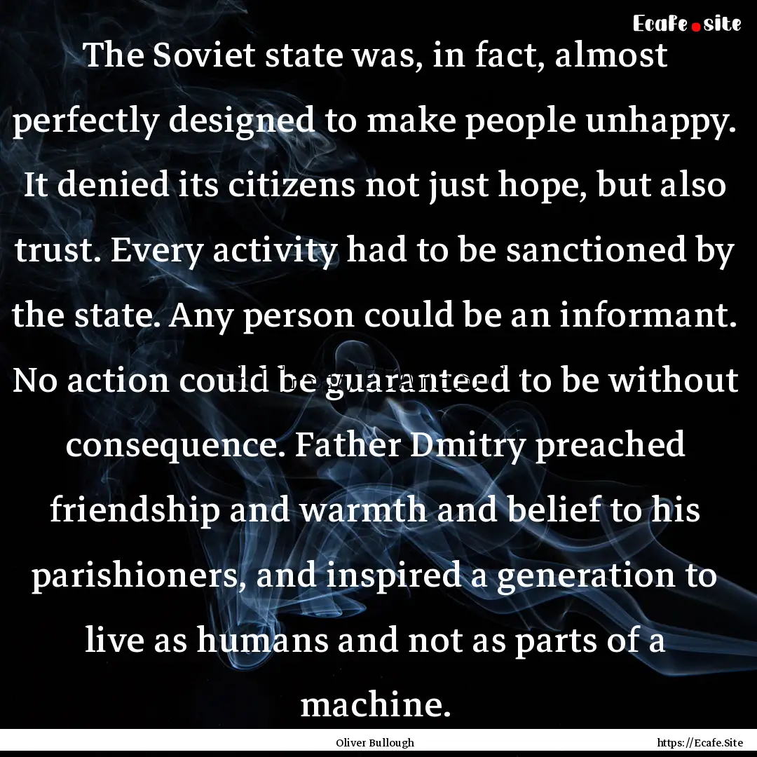 The Soviet state was, in fact, almost perfectly.... : Quote by Oliver Bullough