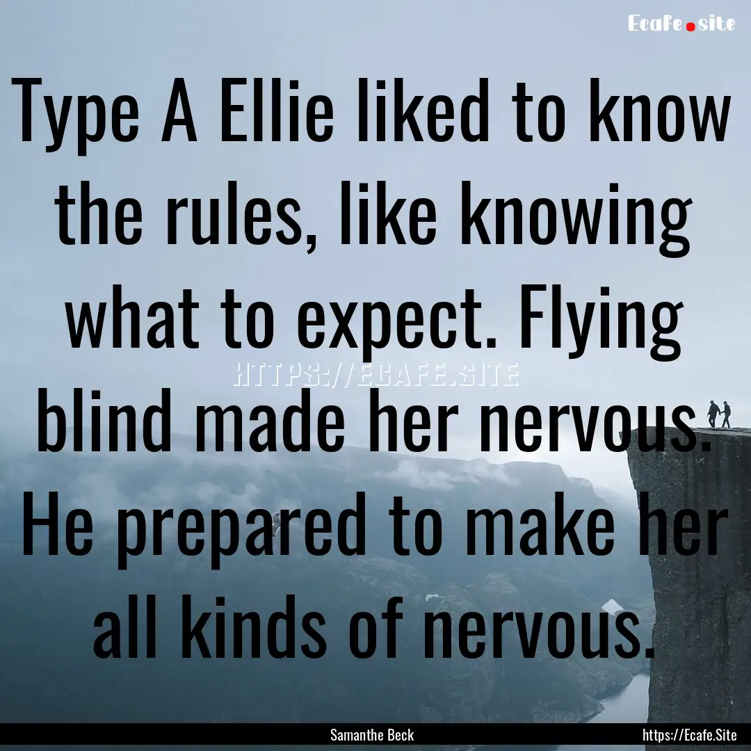 Type A Ellie liked to know the rules, like.... : Quote by Samanthe Beck