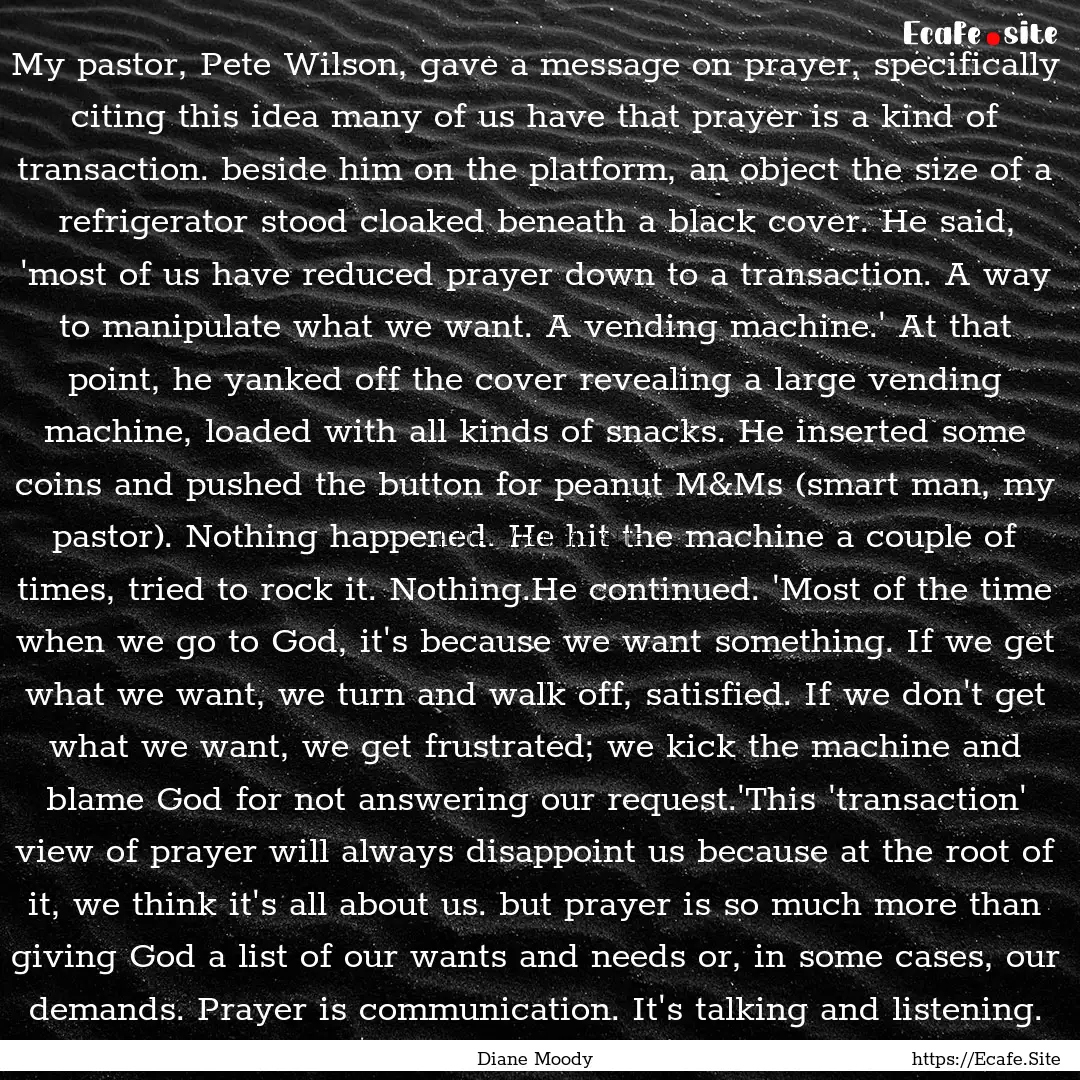 My pastor, Pete Wilson, gave a message on.... : Quote by Diane Moody