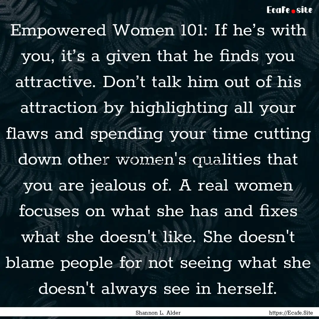 Empowered Women 101: If he’s with you,.... : Quote by Shannon L. Alder