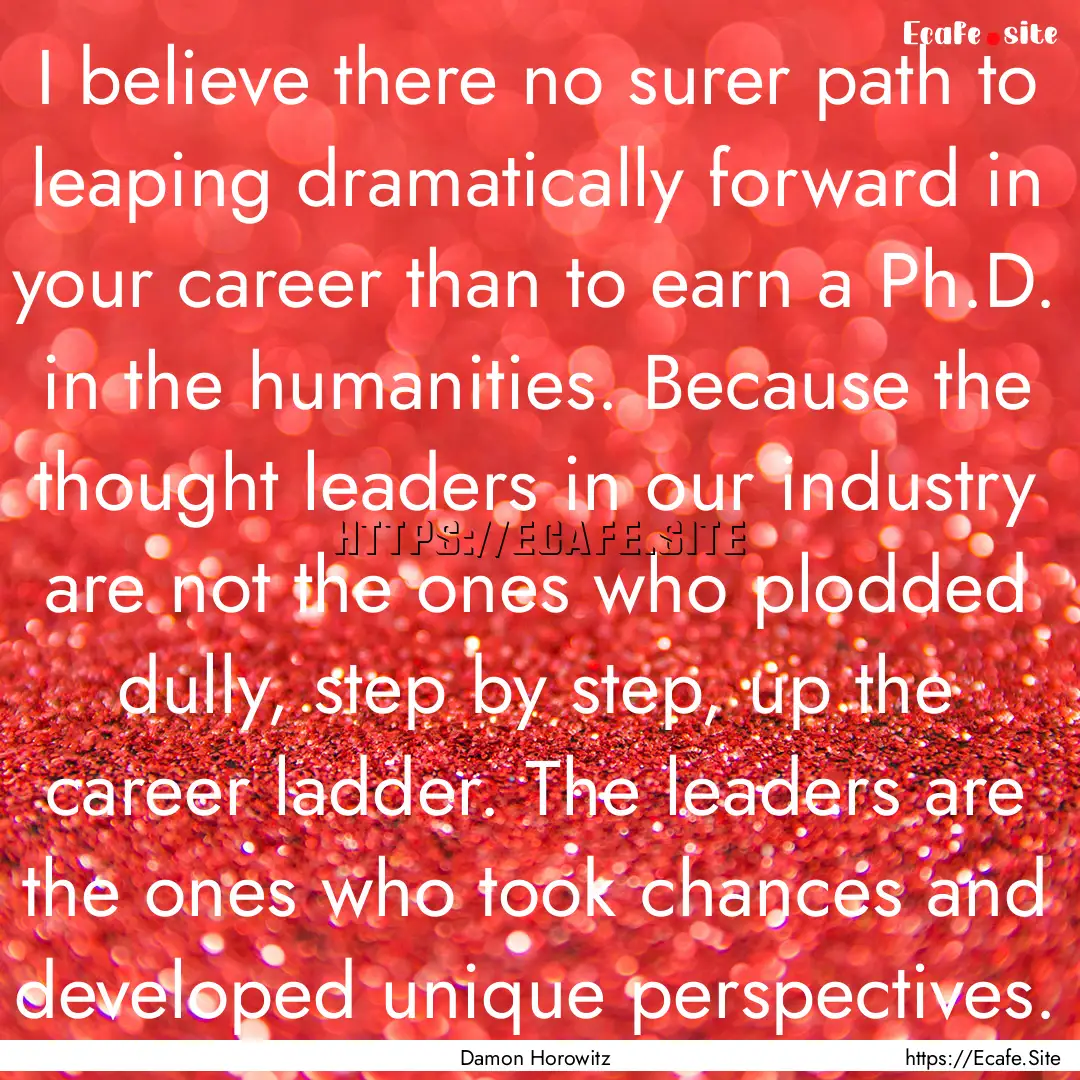 I believe there no surer path to leaping.... : Quote by Damon Horowitz