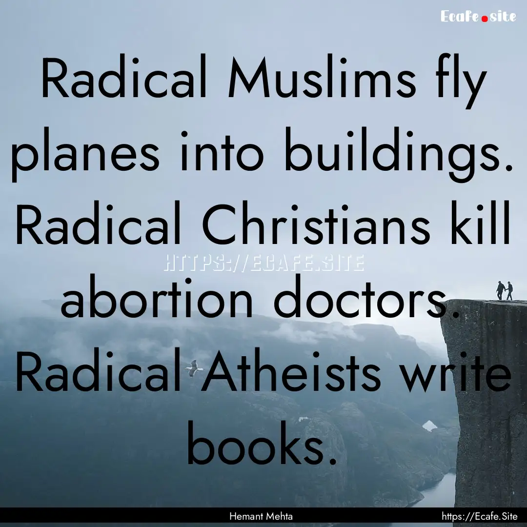 Radical Muslims fly planes into buildings..... : Quote by Hemant Mehta