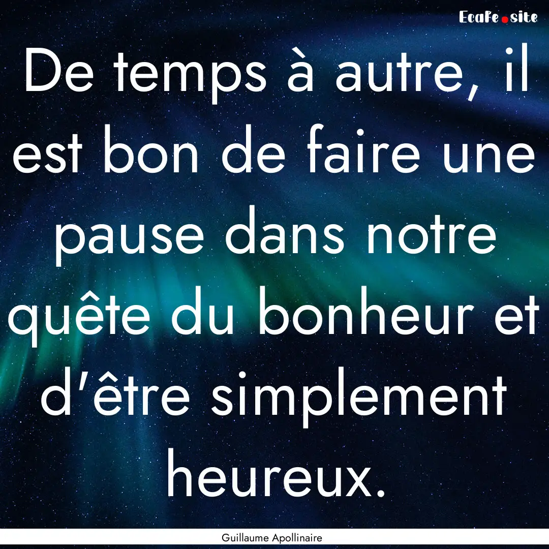 De temps à autre, il est bon de faire une.... : Quote by Guillaume Apollinaire