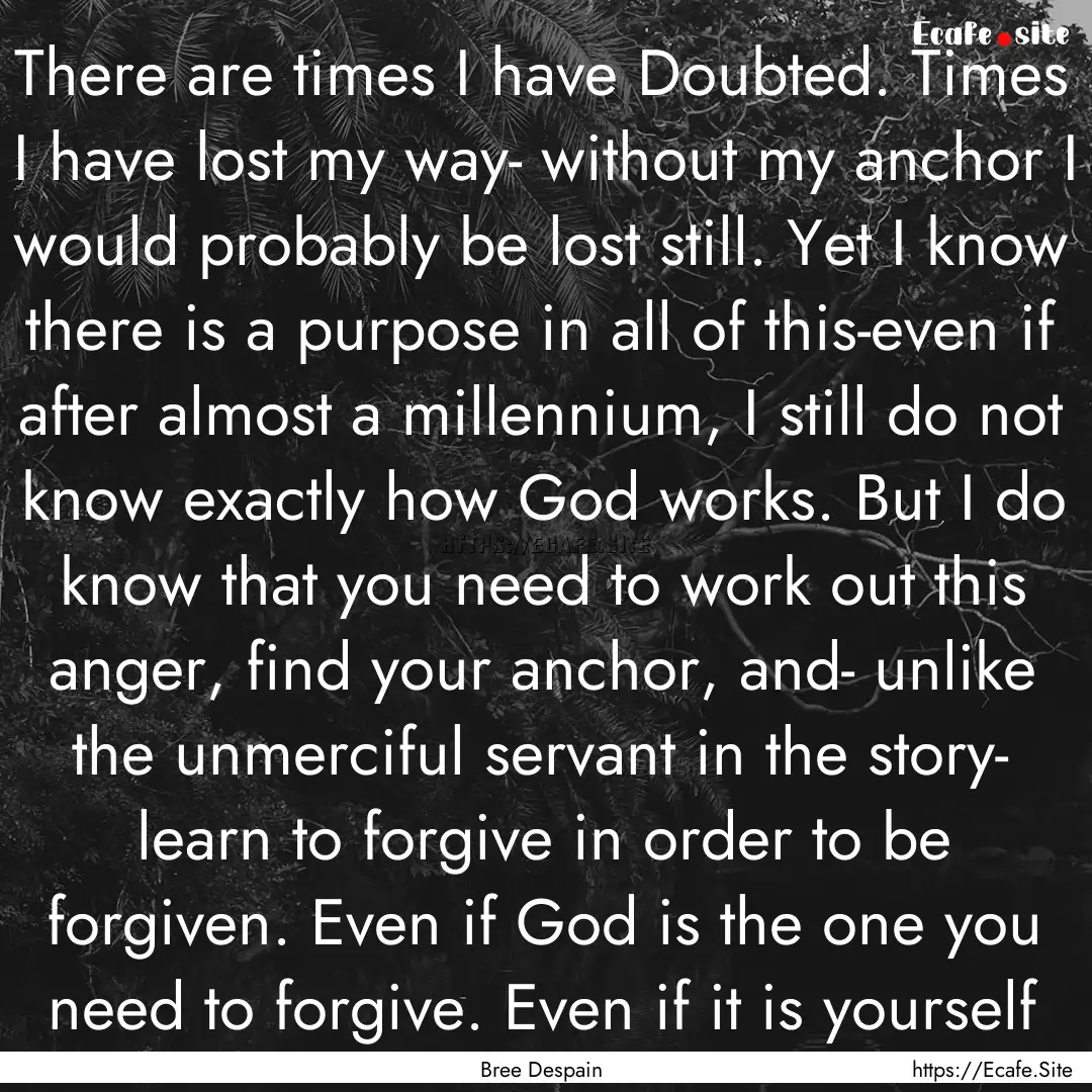 There are times I have Doubted. Times I have.... : Quote by Bree Despain