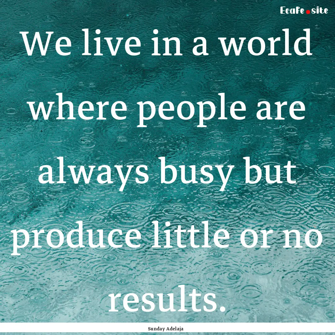 We live in a world where people are always.... : Quote by Sunday Adelaja