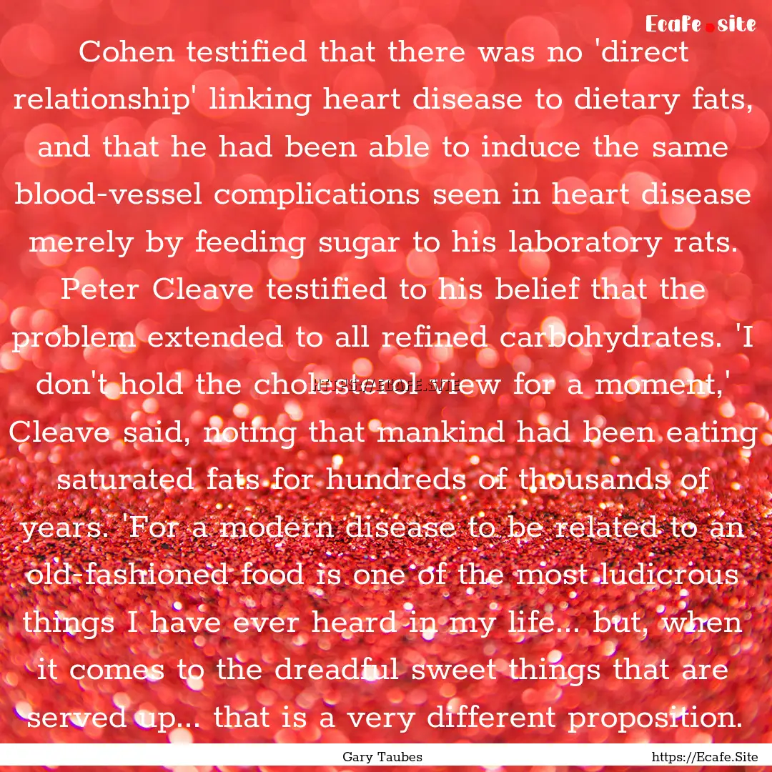 Cohen testified that there was no 'direct.... : Quote by Gary Taubes