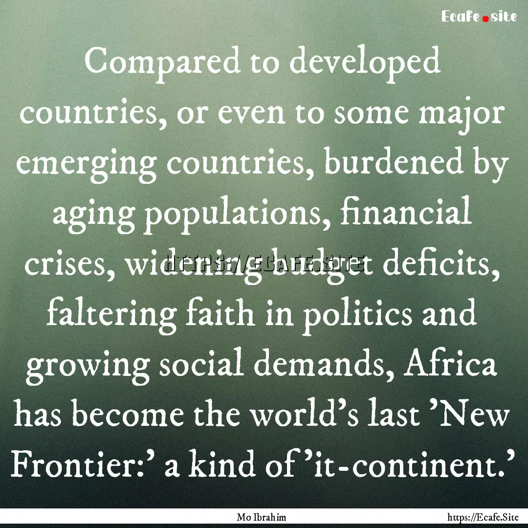 Compared to developed countries, or even.... : Quote by Mo Ibrahim