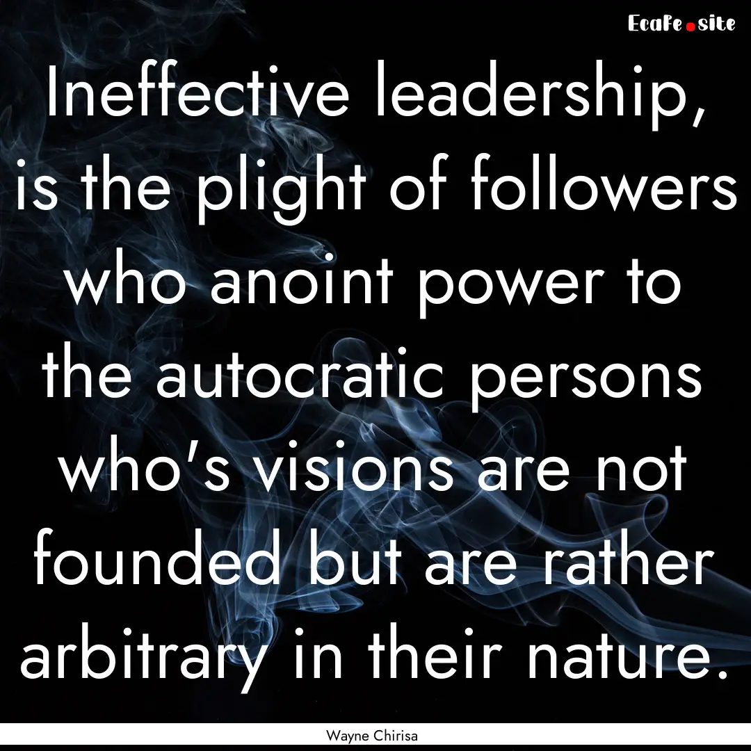 Ineffective leadership, is the plight of.... : Quote by Wayne Chirisa