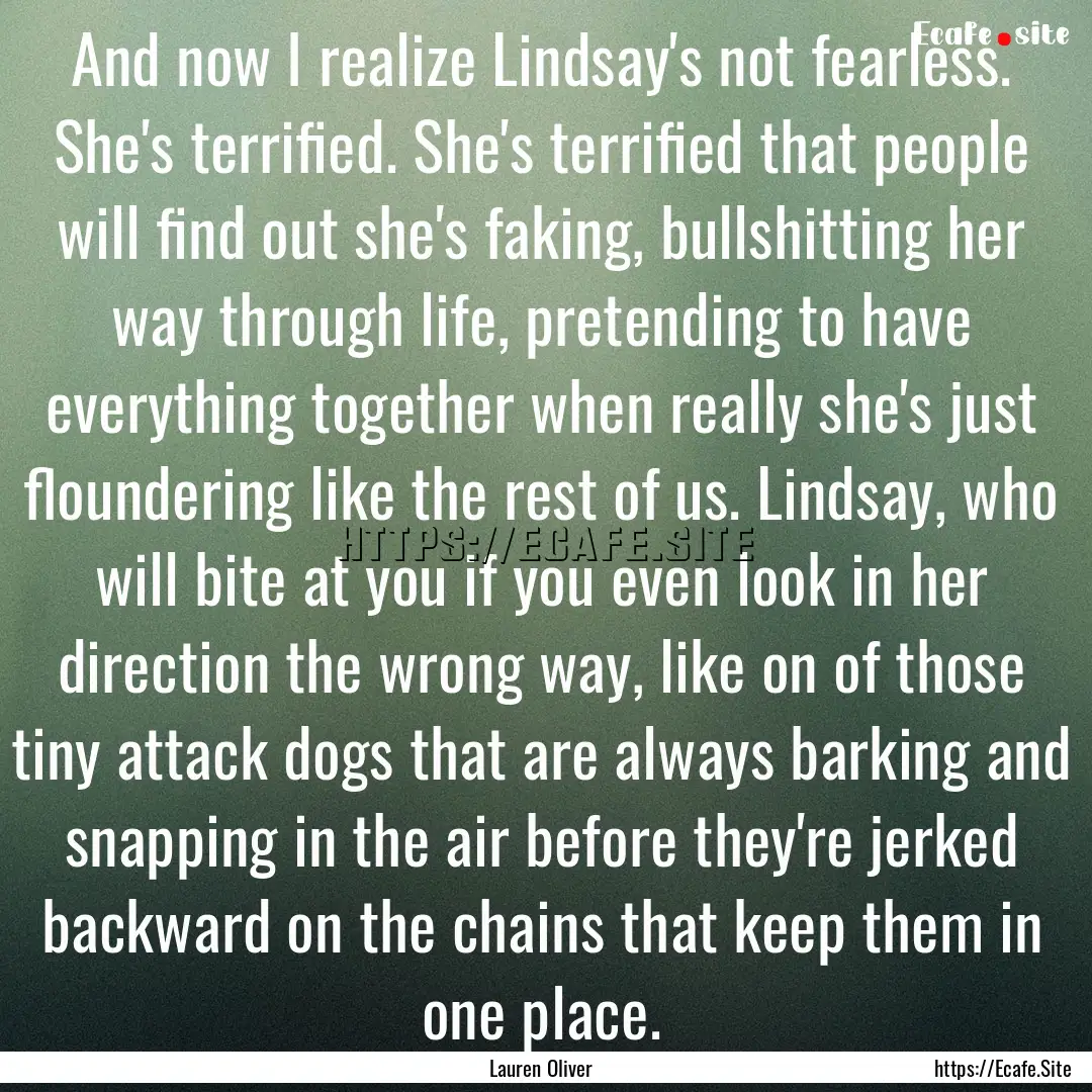 And now I realize Lindsay's not fearless..... : Quote by Lauren Oliver