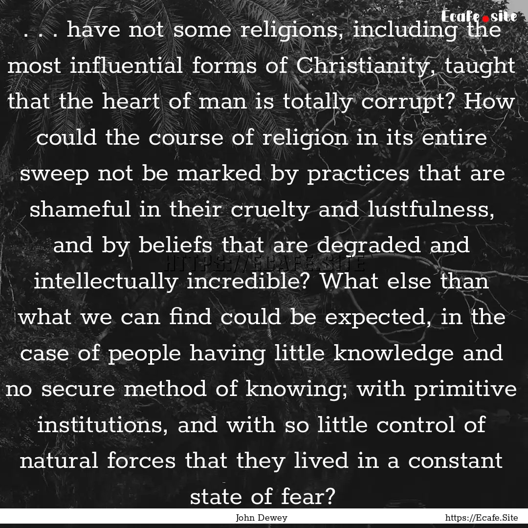 . . . have not some religions, including.... : Quote by John Dewey