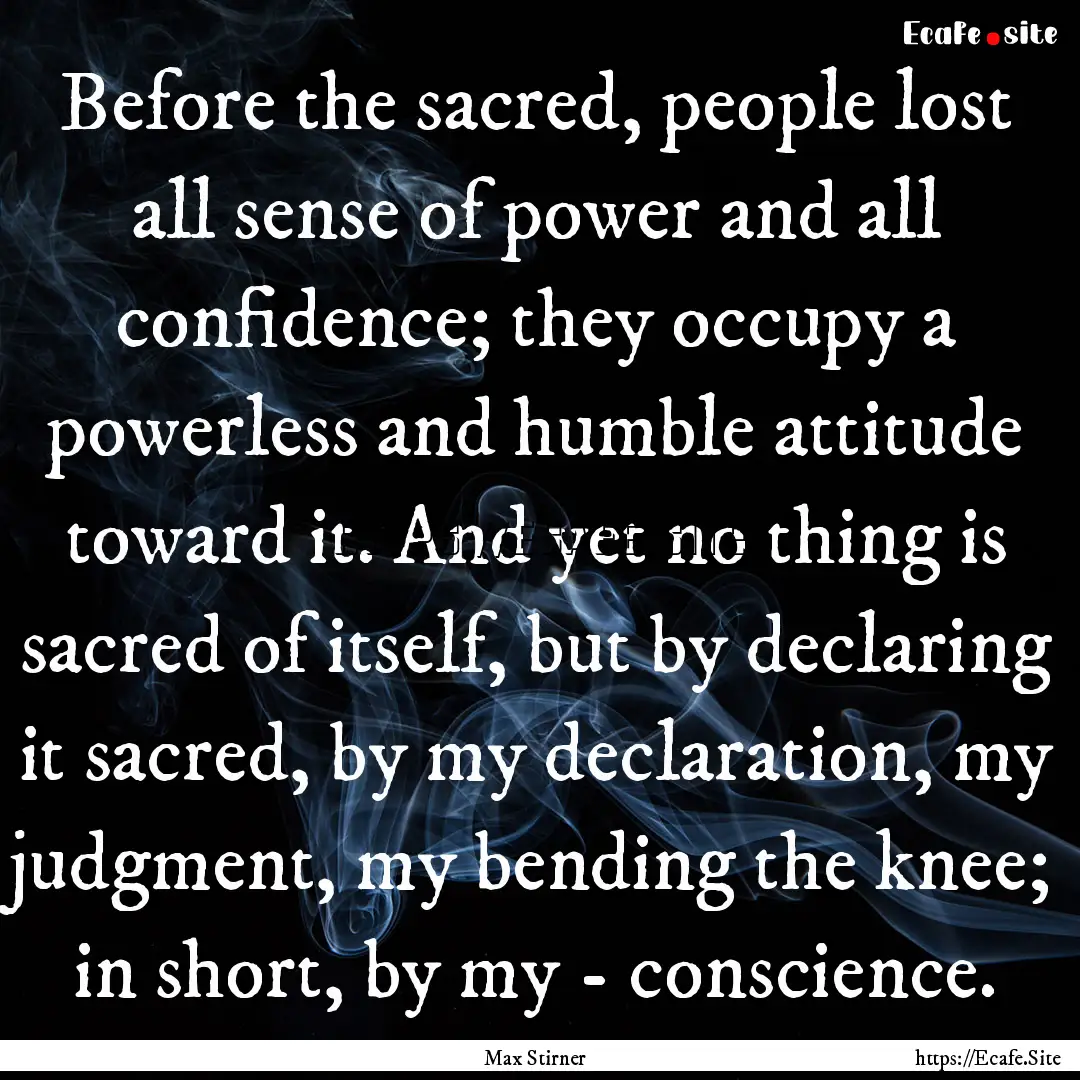 Before the sacred, people lost all sense.... : Quote by Max Stirner