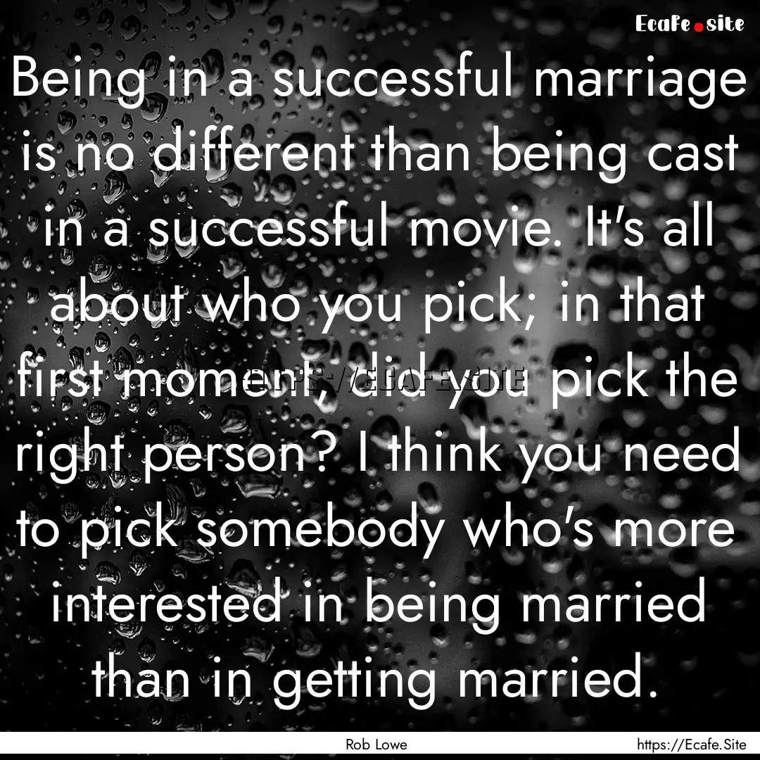 Being in a successful marriage is no different.... : Quote by Rob Lowe