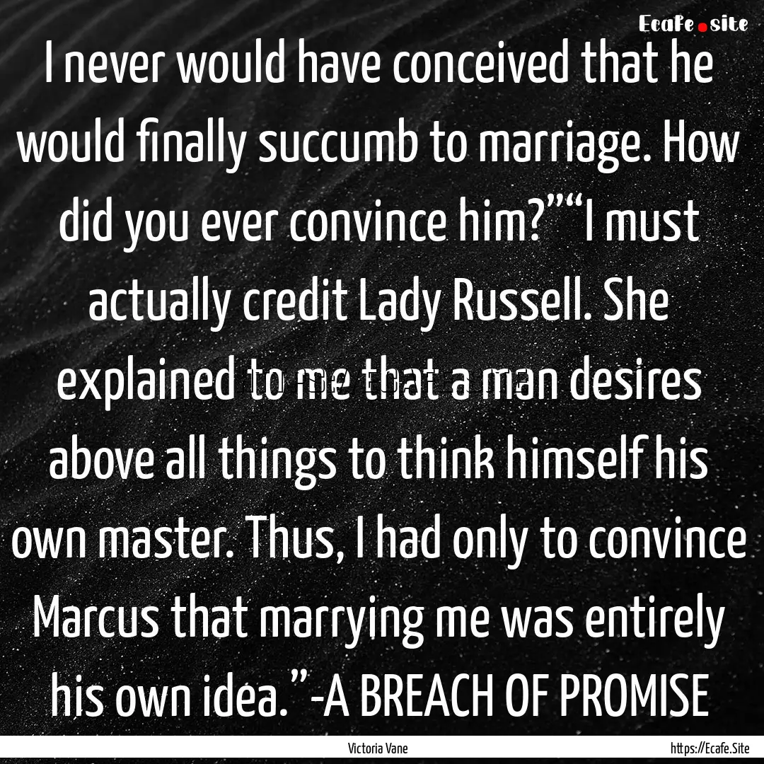 I never would have conceived that he would.... : Quote by Victoria Vane