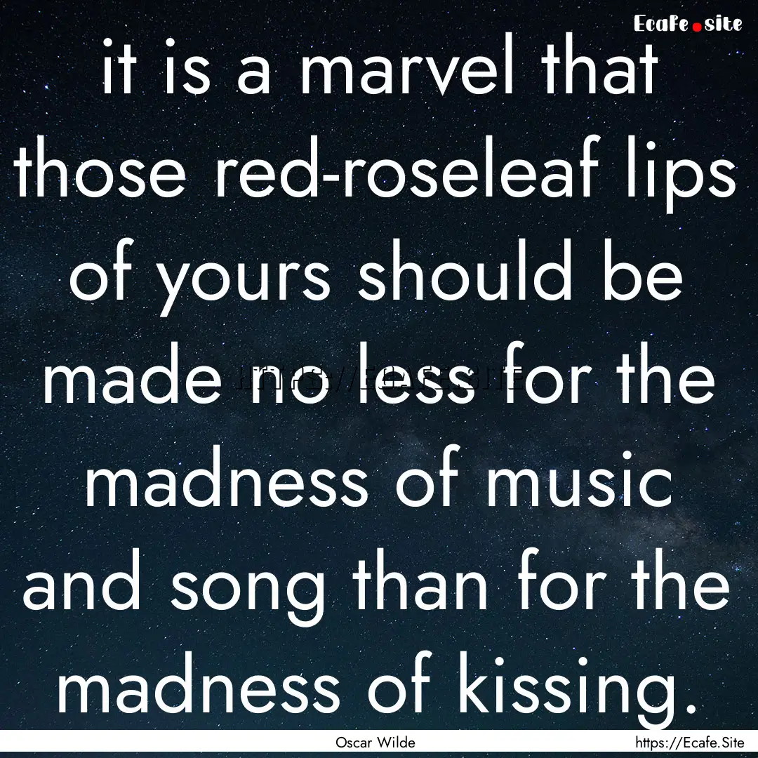 it is a marvel that those red-roseleaf lips.... : Quote by Oscar Wilde