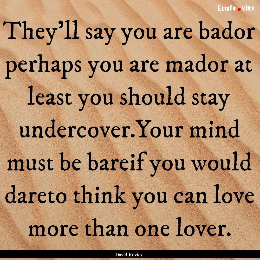 They'll say you are bador perhaps you are.... : Quote by David Rovics