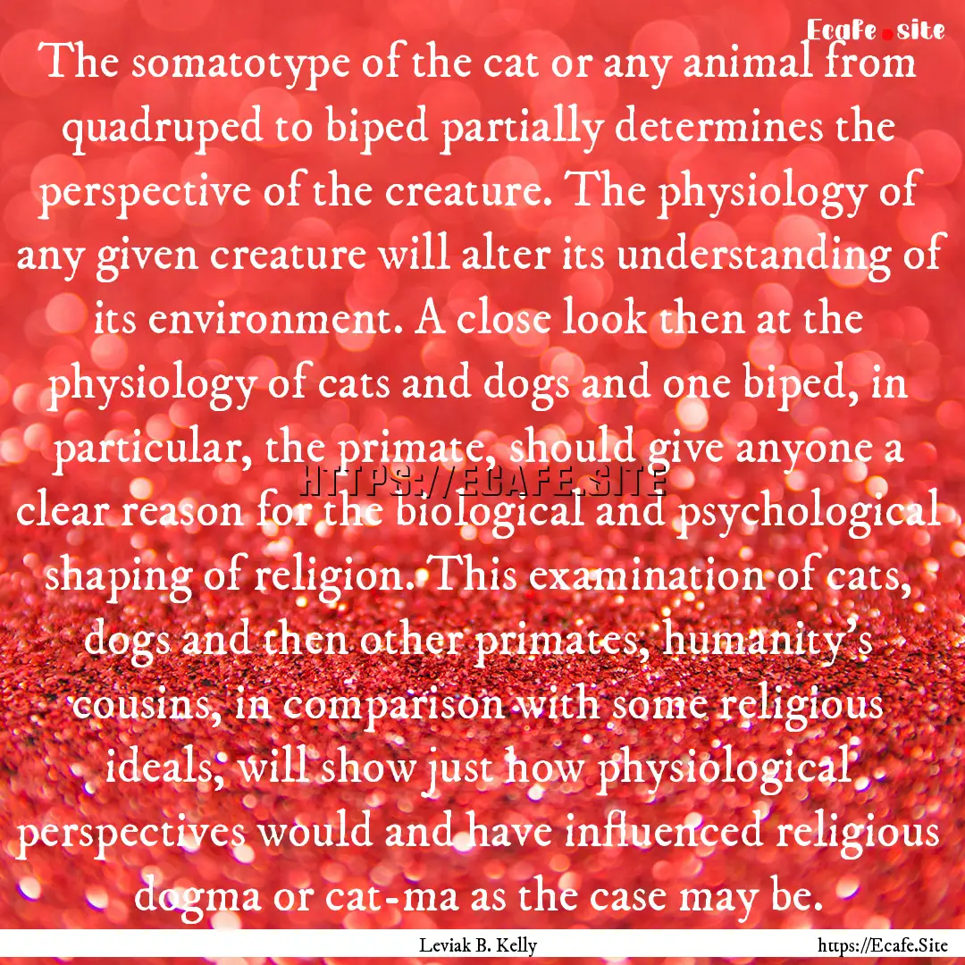 The somatotype of the cat or any animal from.... : Quote by Leviak B. Kelly