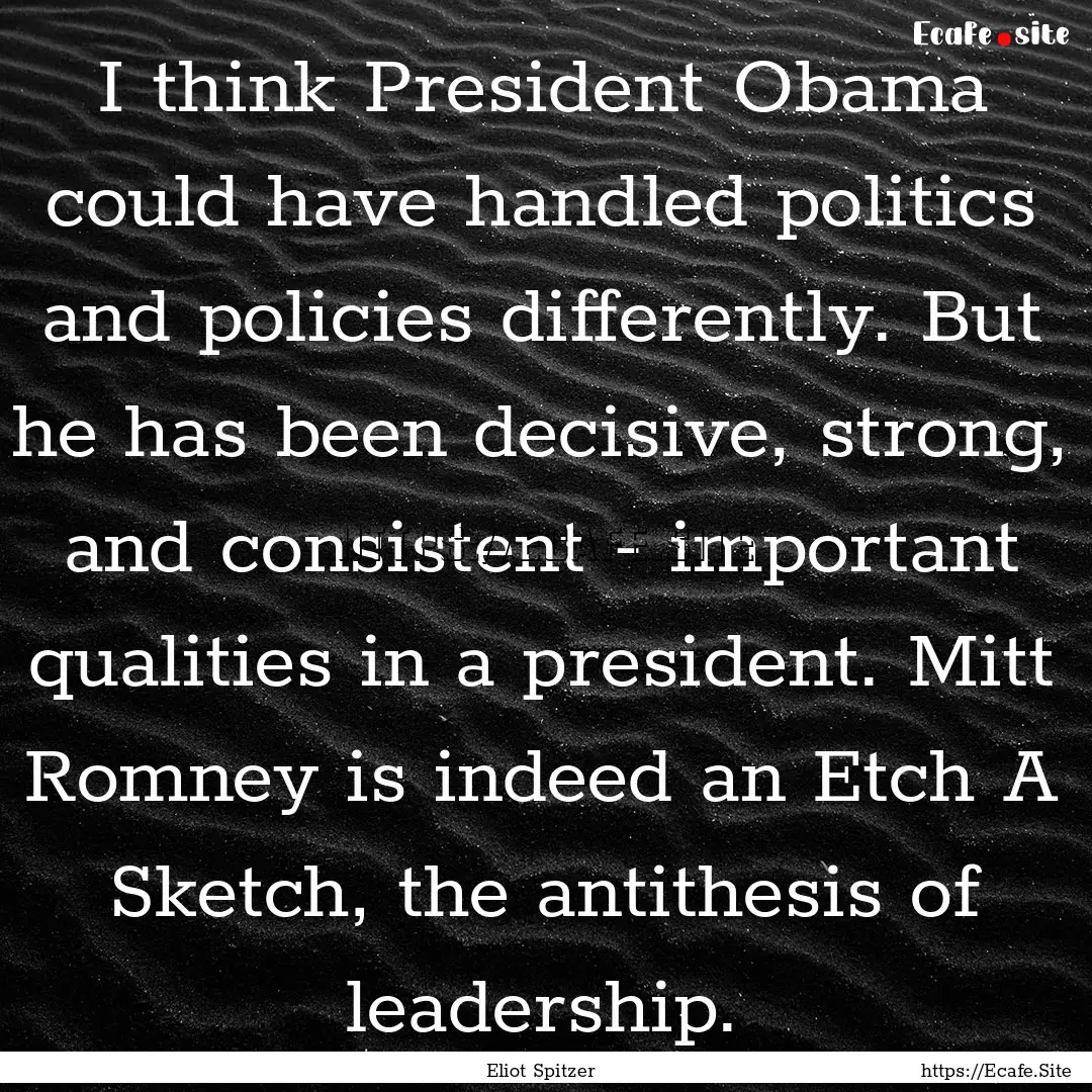 I think President Obama could have handled.... : Quote by Eliot Spitzer