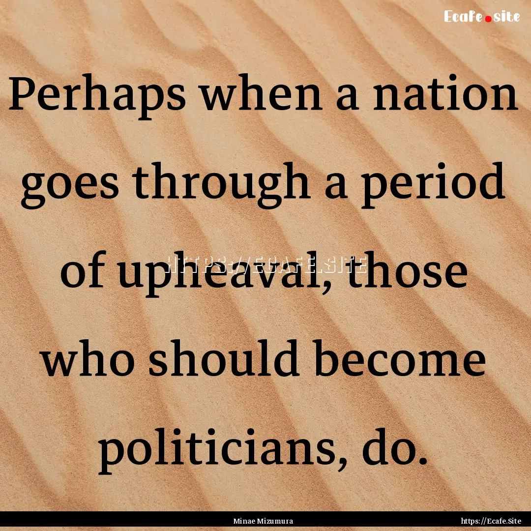 Perhaps when a nation goes through a period.... : Quote by Minae Mizumura