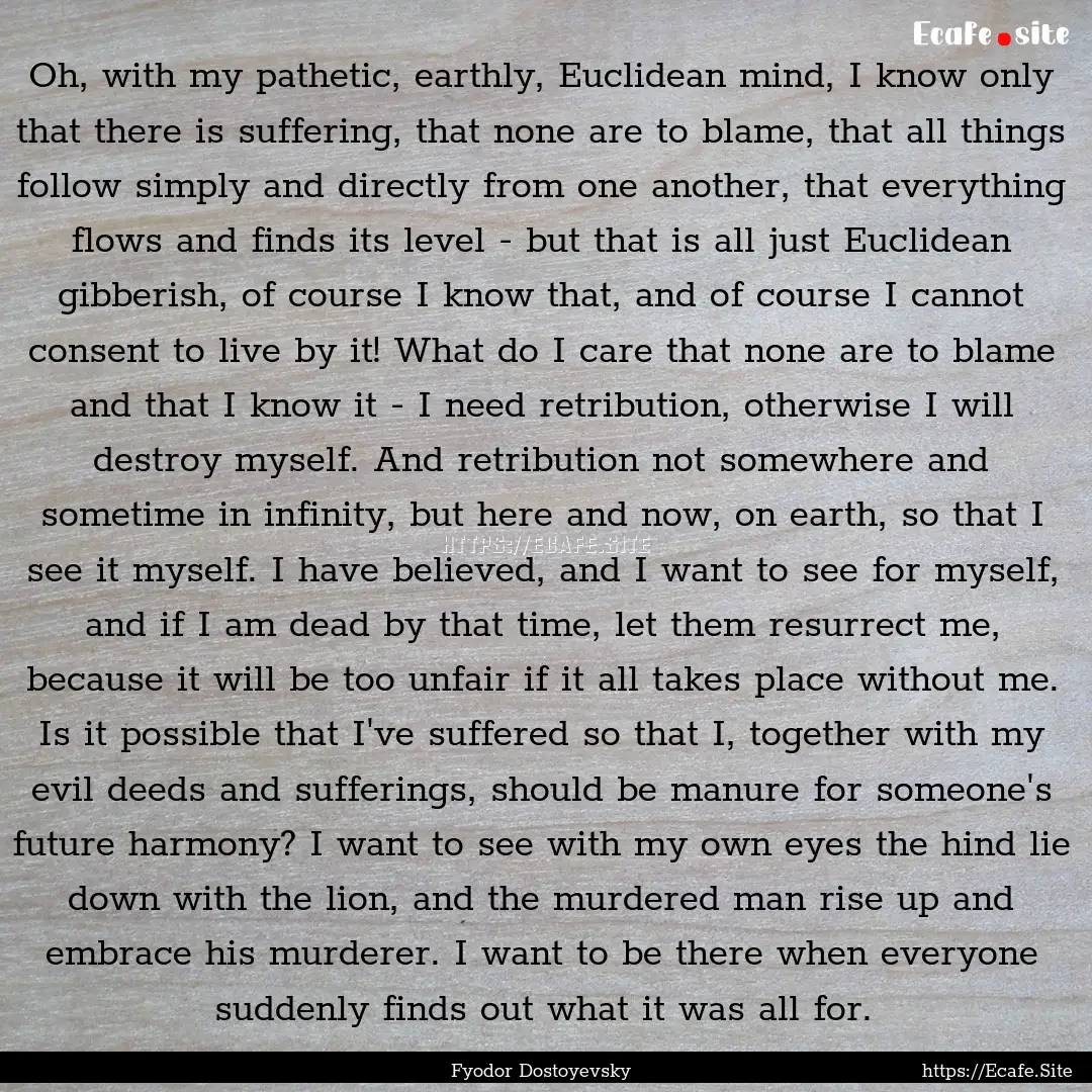 Oh, with my pathetic, earthly, Euclidean.... : Quote by Fyodor Dostoyevsky