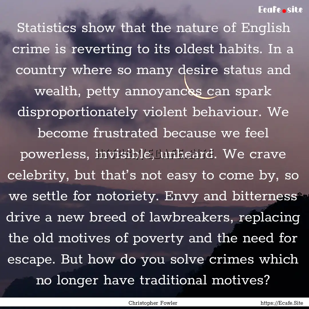 Statistics show that the nature of English.... : Quote by Christopher Fowler