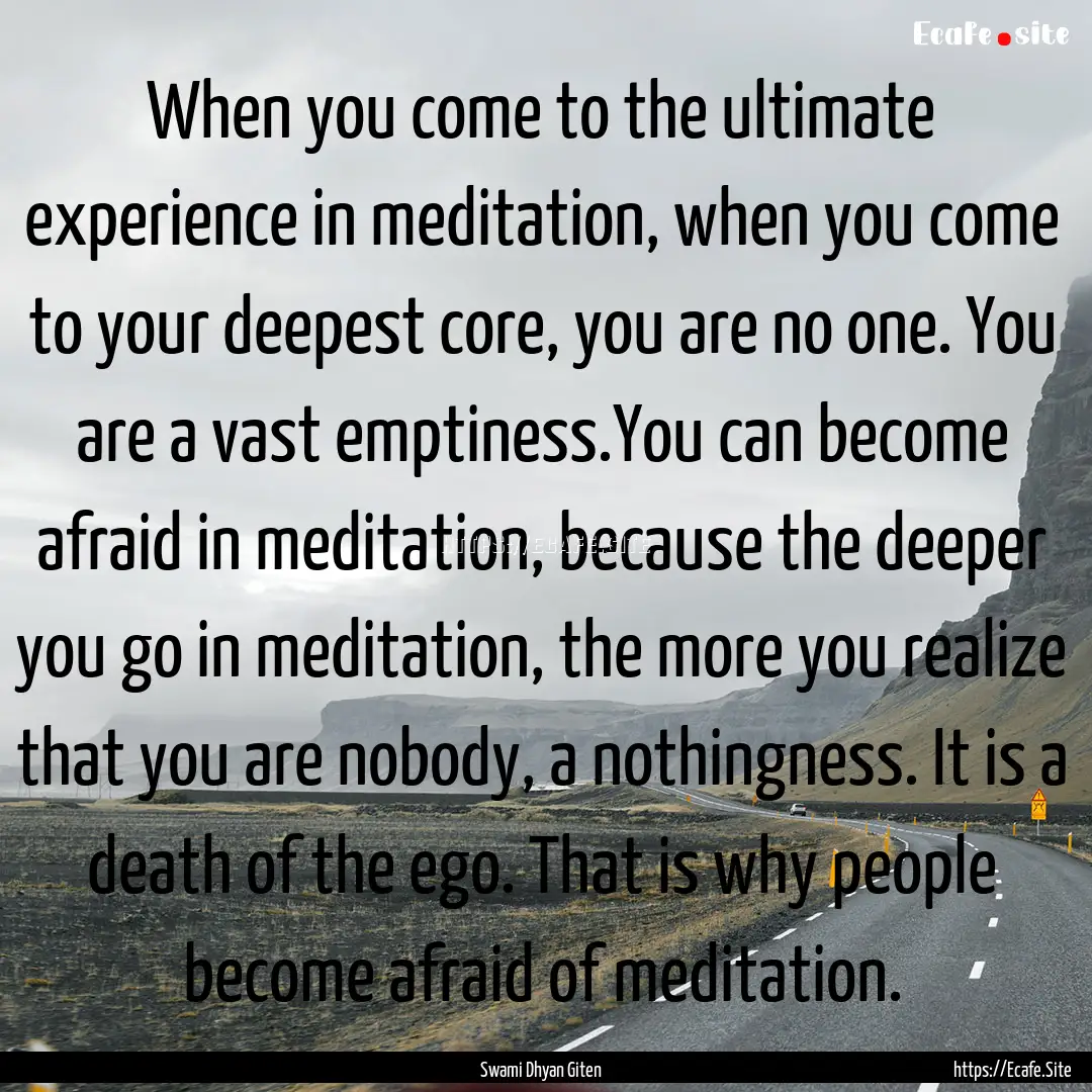 When you come to the ultimate experience.... : Quote by Swami Dhyan Giten