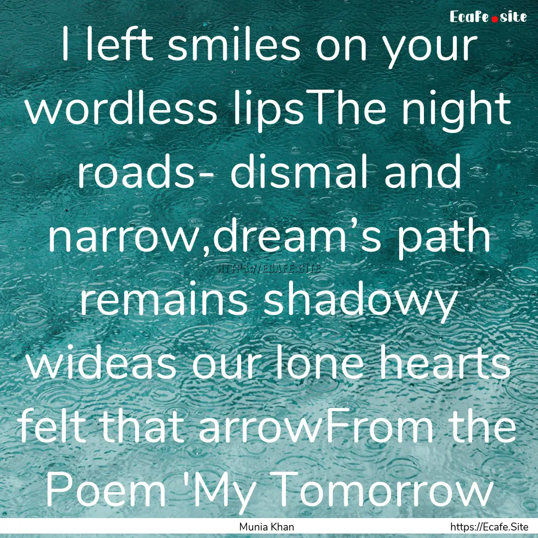 I left smiles on your wordless lipsThe night.... : Quote by Munia Khan