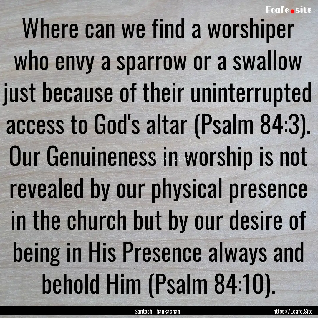 Where can we find a worshiper who envy a.... : Quote by Santosh Thankachan