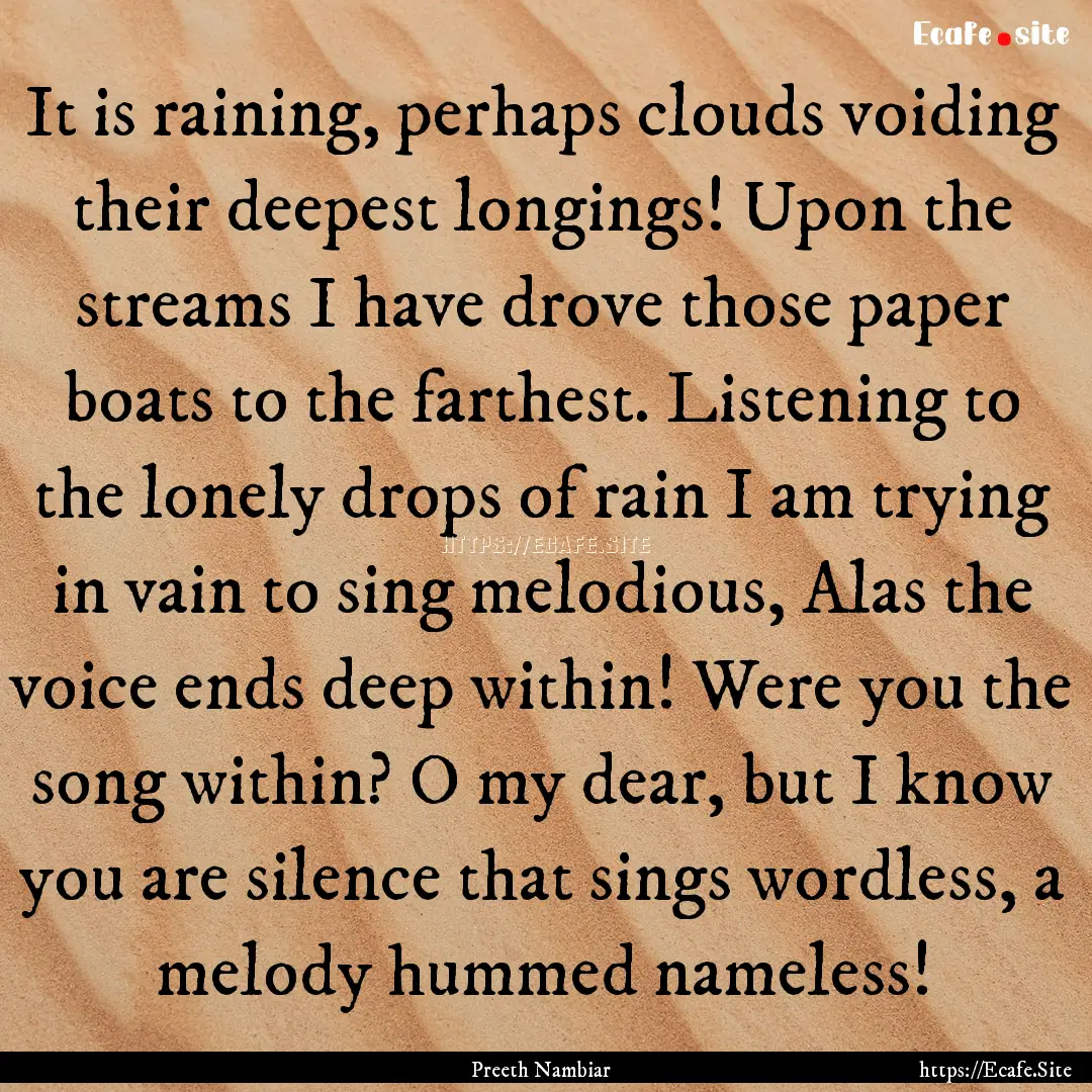 It is raining, perhaps clouds voiding their.... : Quote by Preeth Nambiar