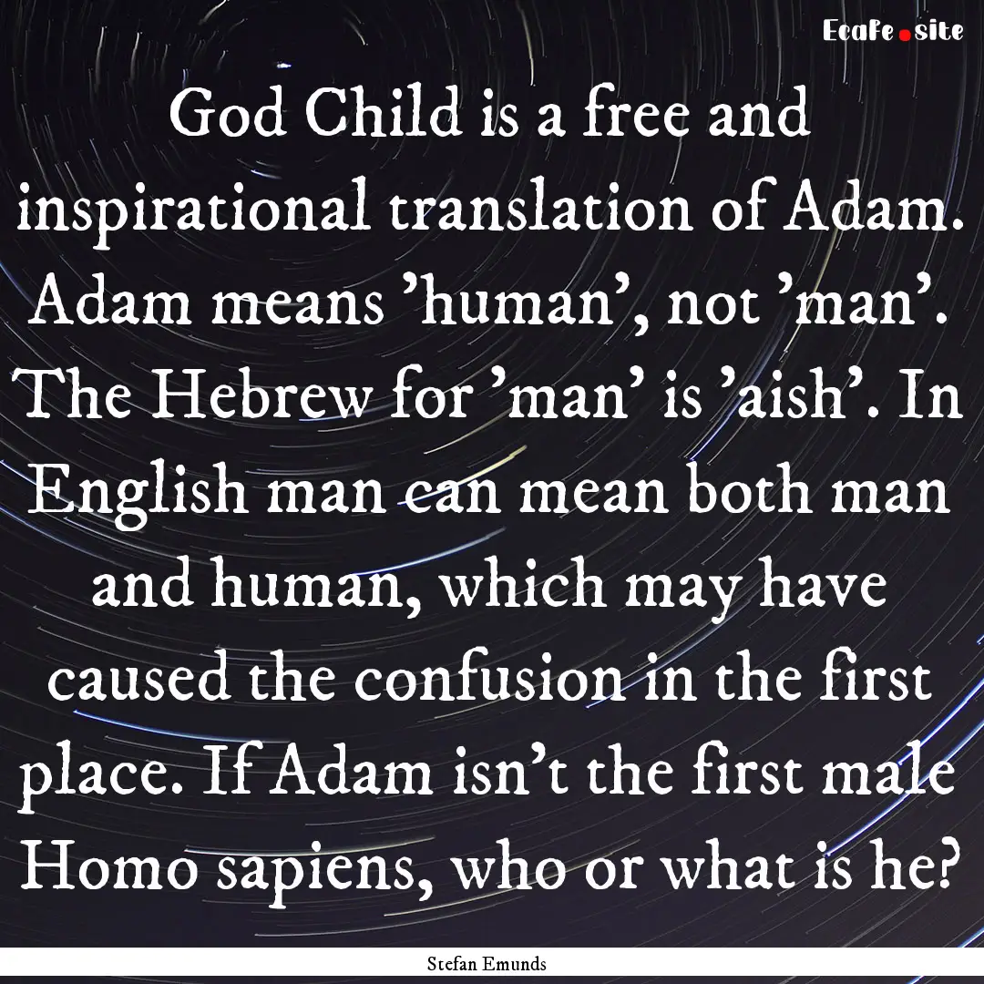 God Child is a free and inspirational translation.... : Quote by Stefan Emunds