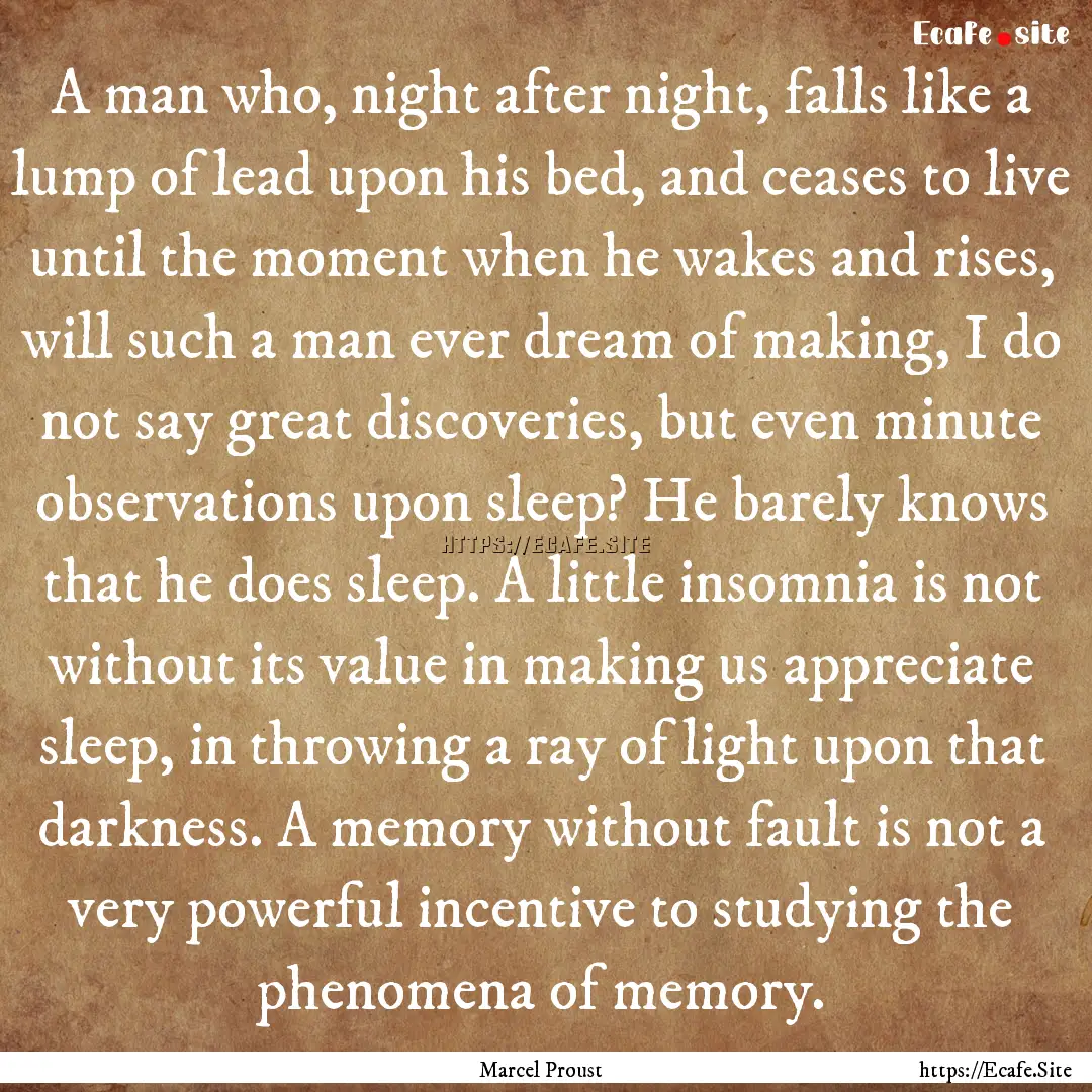 A man who, night after night, falls like.... : Quote by Marcel Proust