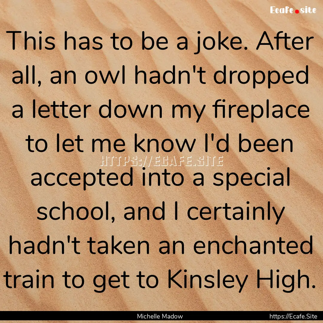 This has to be a joke. After all, an owl.... : Quote by Michelle Madow