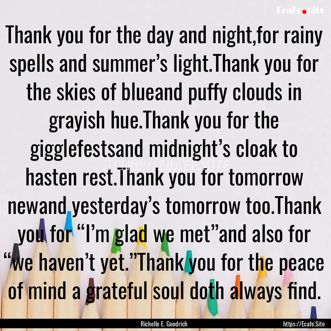 Thank you for the day and night,for rainy.... : Quote by Richelle E. Goodrich