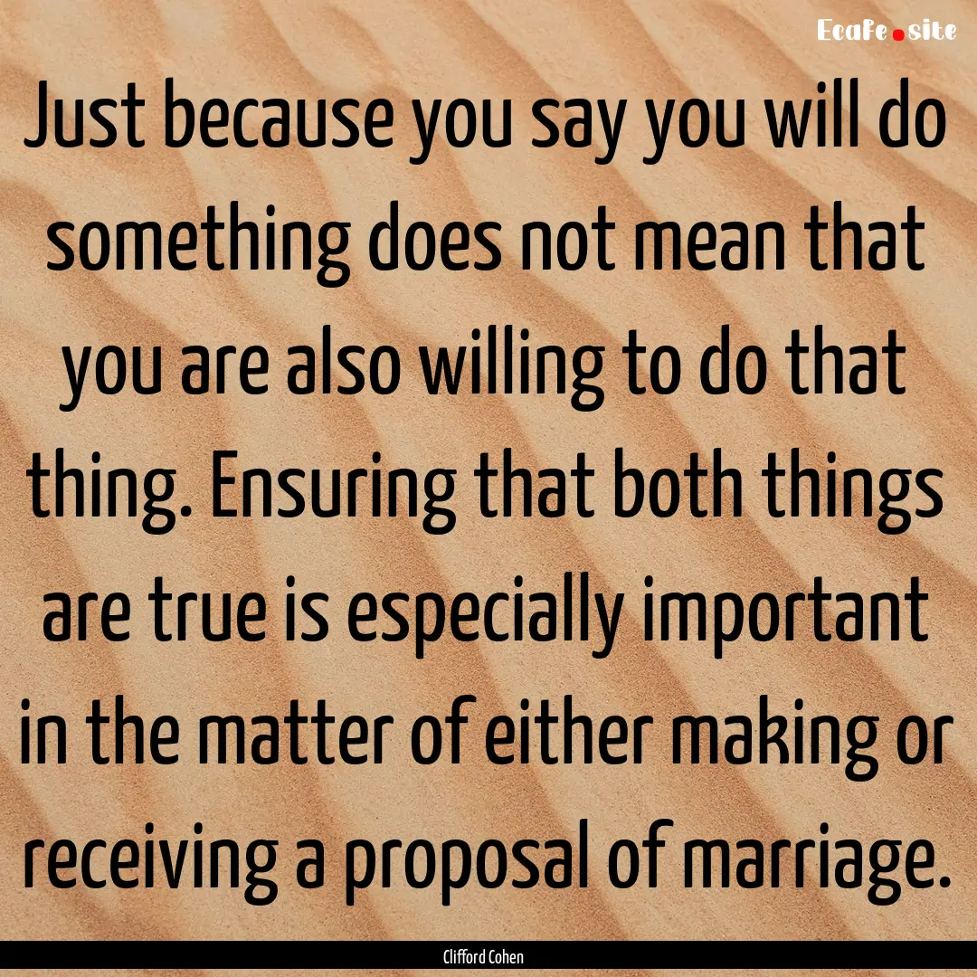 Just because you say you will do something.... : Quote by Clifford Cohen