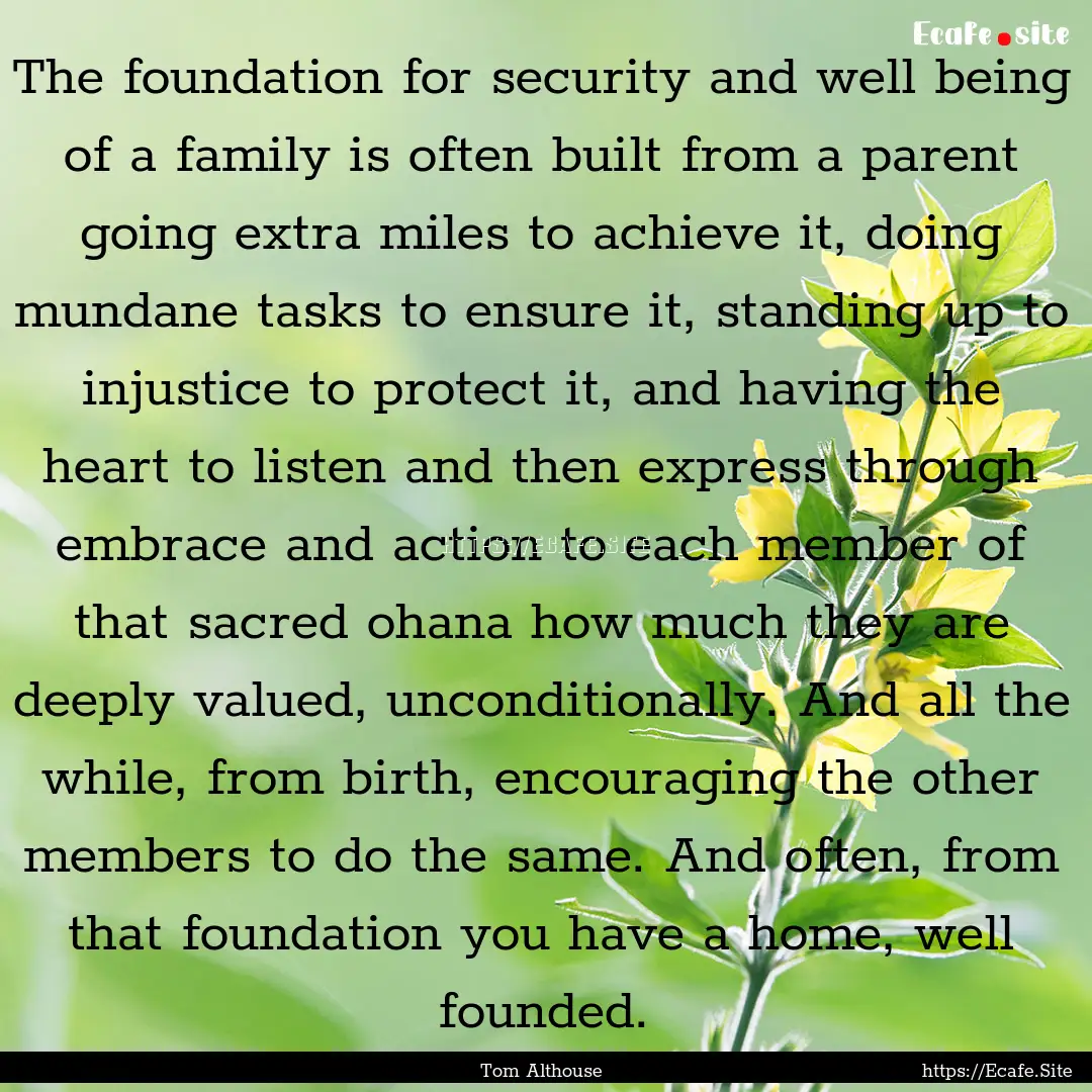 The foundation for security and well being.... : Quote by Tom Althouse