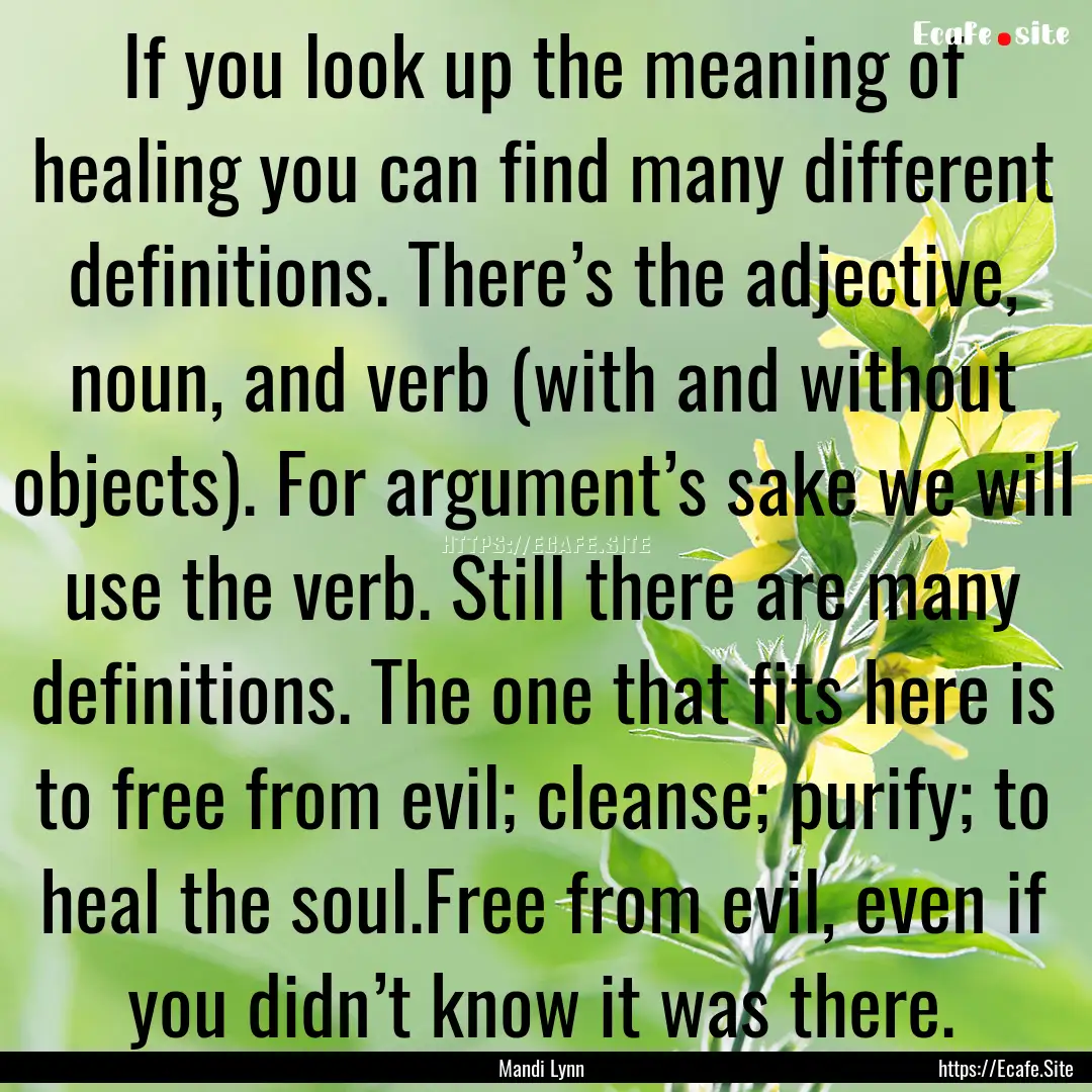 If you look up the meaning of healing you.... : Quote by Mandi Lynn