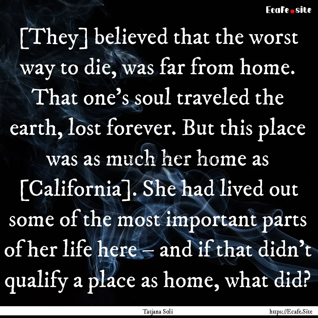 [They] believed that the worst way to die,.... : Quote by Tatjana Soli