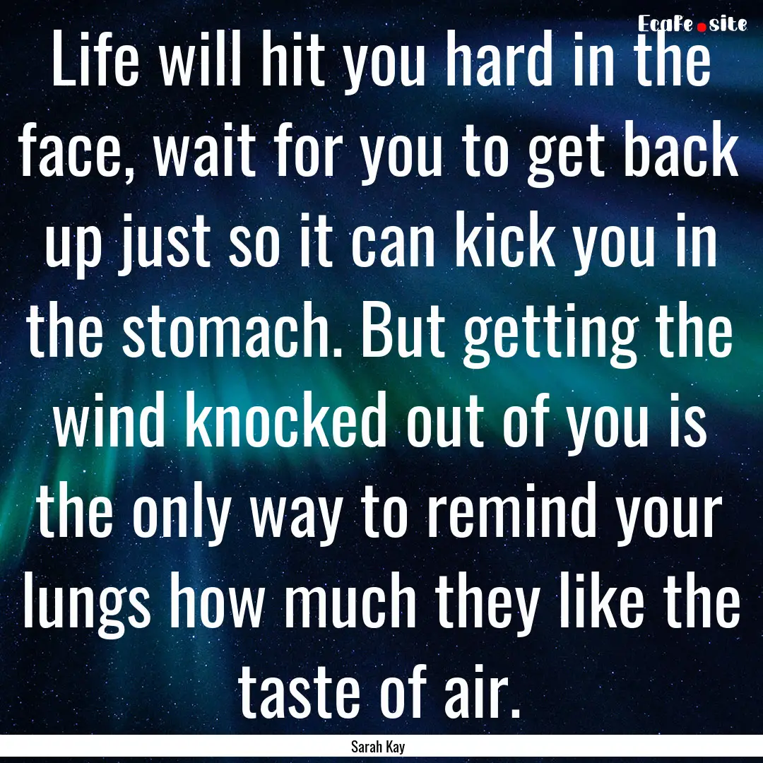 Life will hit you hard in the face, wait.... : Quote by Sarah Kay