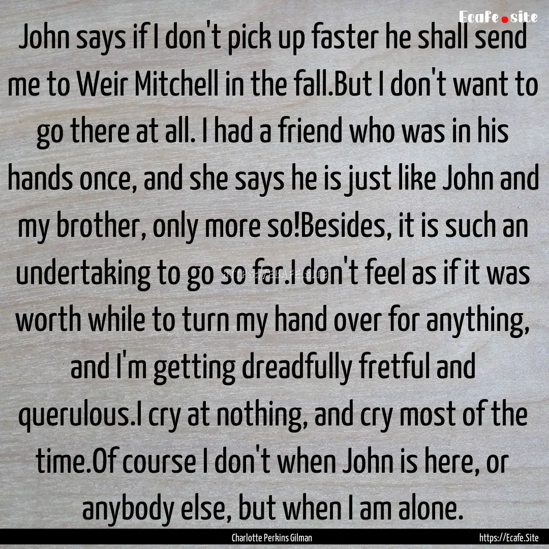 John says if I don't pick up faster he shall.... : Quote by Charlotte Perkins Gilman