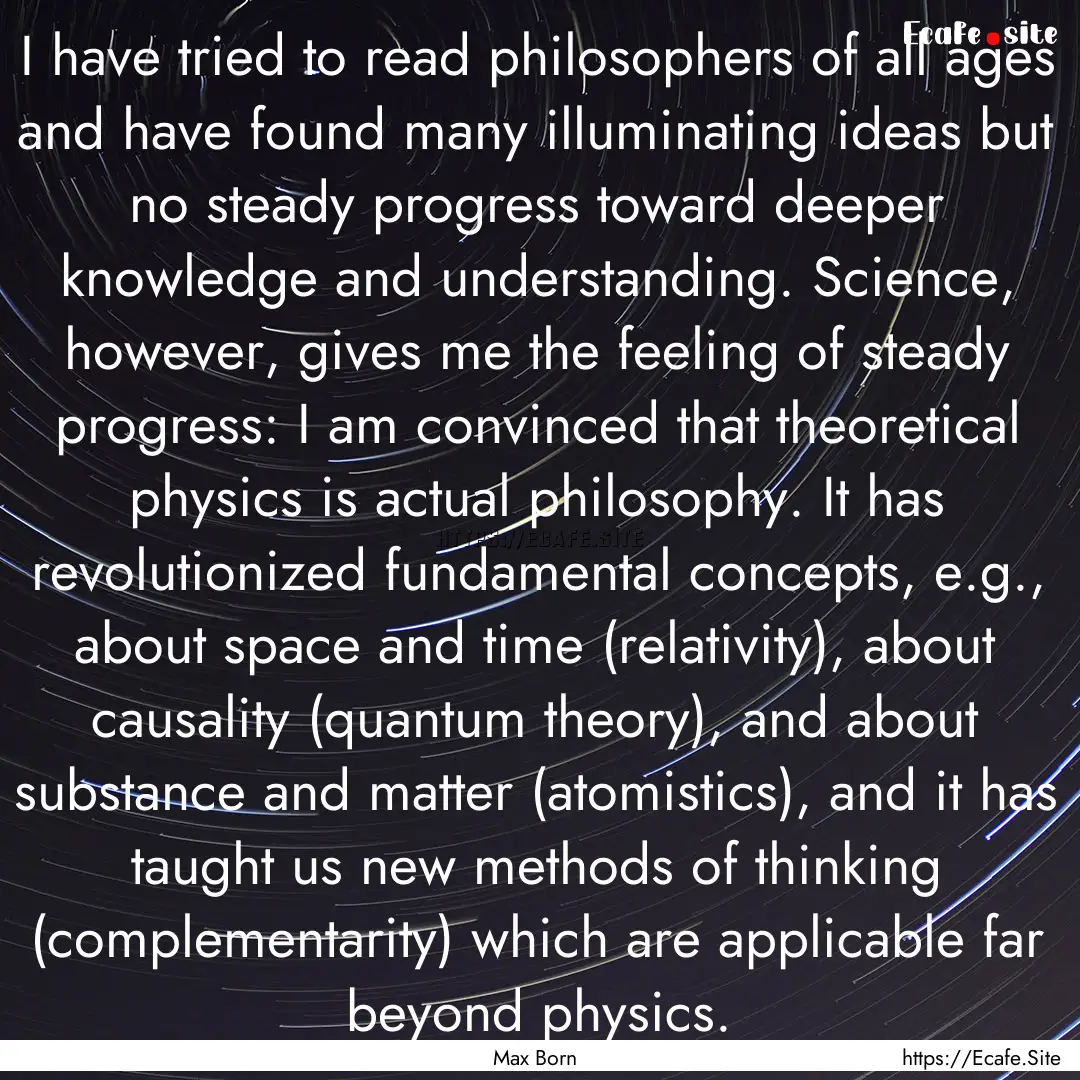 I have tried to read philosophers of all.... : Quote by Max Born