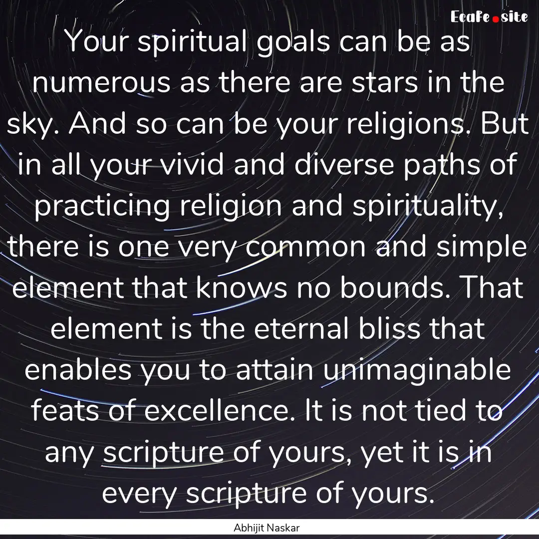 Your spiritual goals can be as numerous as.... : Quote by Abhijit Naskar