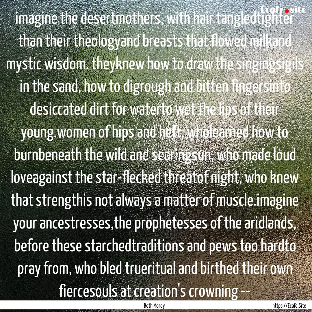 imagine the desertmothers, with hair tangledtighter.... : Quote by Beth Morey