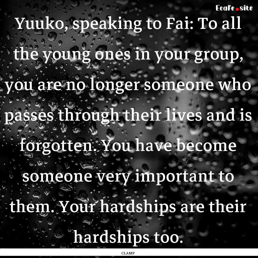 Yuuko, speaking to Fai: To all the young.... : Quote by CLAMP